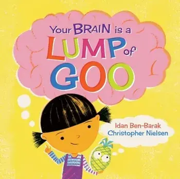 Your Brain Is a Lump of Goo, Paperback/Idan Ben-Barak
