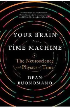 Your Brain Is a Time Machine
