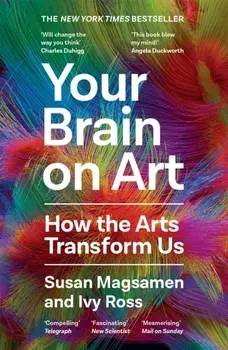 Your Brain on Art. How the Arts Transform Us, Main, Paperback/Ivy Ross