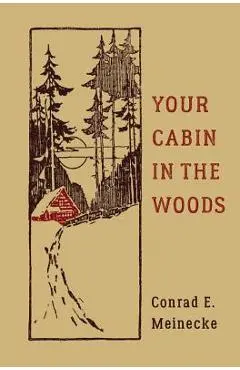 Your Cabin in the Woods - Conrad E. Meinecke