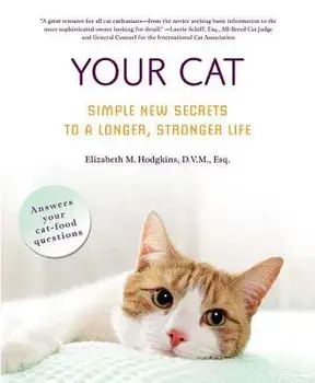 Your Cat: Simple New Secrets to a Longer, Stronger Life, Paperback/Elizabeth M. Hodgkins