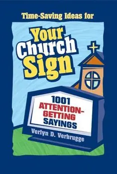 Your Church Sign: 1001 Attention-Getting Sayings, Paperback/Verlyn Verbrugge