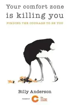 Your Comfort Zone Is Killing You: Finding the Courage to Be You, Paperback/Billy Anderson