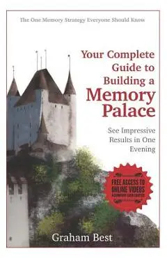 Your Complete Guide to Building a Memory Palace - Graham Best