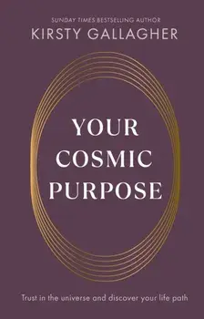 Your Cosmic Purpose. Trust in the universe and discover your life path, Hardback/Kirsty Gallagher