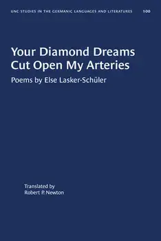 Your Diamond Dreams Cut Open My Arteries: Poems by Else Lasker-Schüler, Paperback/Else Lasker-Schüler