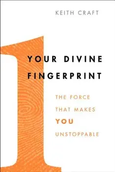 Your Divine Fingerprint: The Force That Makes You Unstoppable, Paperback/Keith Craft