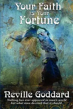 Your Faith Is Your Fortune, Paperback/Neville Goddard