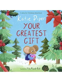 Your Greatest Gift. A Story for Christmas about Love, Hardback/Katie Piper