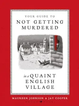 Your Guide to Not Getting Murdered in a Quaint English Village, Hardback/Maureen Johnson
