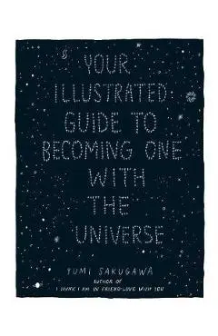 Your Illustrated Guide To Becoming One With The Universe