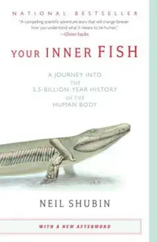 Your Inner Fish: A Journey Into the 3.5-Billion-Year History of the Human Body, Paperback/Neil Shubin