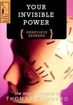 Your Invisible Power: A Presentation of the Mental Science of Thomas Troward, Paperback/Genevieve Behrend