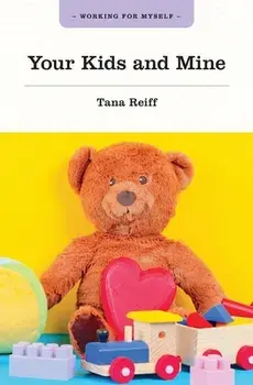 Your Kids and Mine, Paperback/Tana Reiff