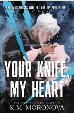 Your Knife, My Heart - K. M. Moronova