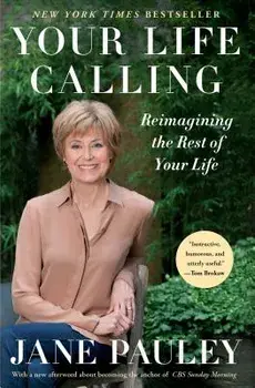 Your Life Calling: Reimagining the Rest of Your Life, Paperback/Jane Pauley