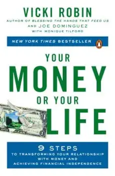 Your Money or Your Life: 9 Steps to Transforming Your Relationship with Money and Achieving Financial Independence: Revised and Updated for the, Paperback/Vicki Robin