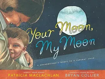 Your Moon, My Moon: A Grandmother's Words to a Faraway Child, Hardcover/Patricia MacLachlan