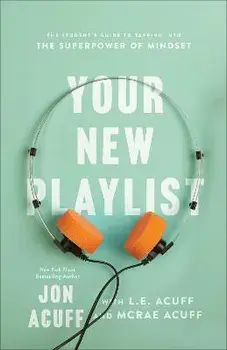Your New Playlist: The Student's Guide to Tapping Into the Superpower of Mindset, Paperback/Jon Acuff