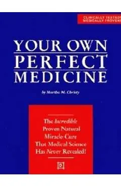 Your Own Perfect Medicine