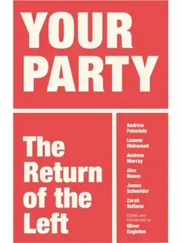 Your Party. The Return of the Left, Paperback/Oliver Eagleton