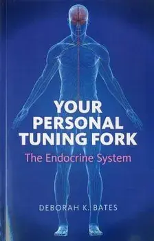 Your Personal Tuning Fork: The Endocrine System, Paperback/Deborah Bates
