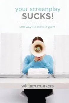 Your Screenplay Sucks!: 100 Ways to Make It Great, Paperback/William M. Akers