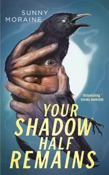 Your Shadow Half Remains, Paperback/Sunny Moraine
