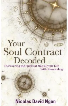 Your Soul Contract Decoded: Discover the Spiritual Map of Your Life with Numerology - Nicolas David