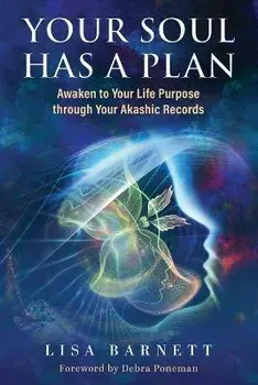 Your Soul Has a Plan: Awaken to Your Life Purpose through Your Akashic Records, Paperback/Lisa Barnett