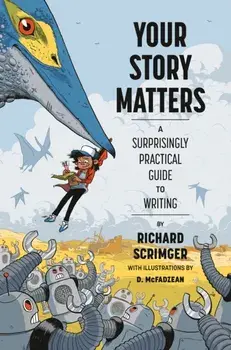 Your Story Matters. A Surprisingly Practical Guide to Writing, Hardback/D. McFadzean