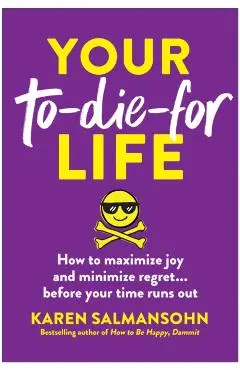 Your To-Die-For Life - Karen Salmansohn