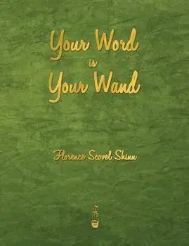 Your Word Is Your Wand/Florence Scovel Shinn