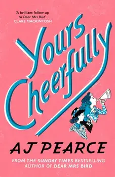 Yours Cheerfully. The Times Bestseller from the author of Dear Mrs Bird, Paperback/AJ Pearce