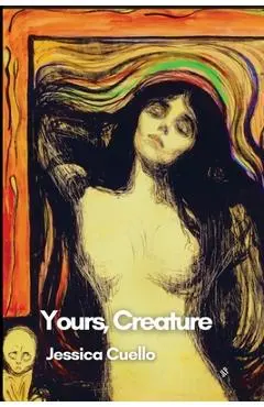 Yours, Creature - Jessica Cuello
