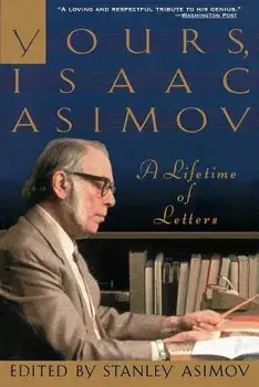Yours, Isaac Asimov: A Lifetime of Letters, Paperback/Isaac Asimov