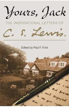 Yours, Jack: The Inspirational Letters of C. S. Lewis - C. S. Lewis