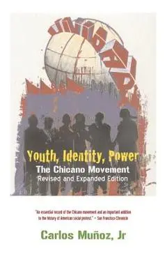 Youth, Identity, Power: The Chicano Movement - Carlos Munoz