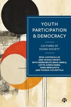 Youth Participation and Democracy. Cultures of Doing Society, Hardback/Veikko (University of Helsinki) Eranti