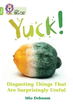 Yuck: Disgusting things that are surprisingly useful. Band 11+/Lime Plus, Paperback/Mio Debnam
