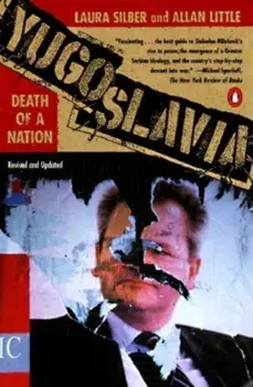 Yugoslavia: Death of a Nation, Paperback/Laura Silber