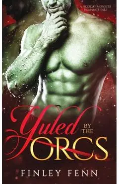 Yuled by the Orcs: A Holiday Monster Romance Tale - Finley Fenn