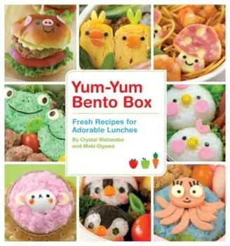 Yum-Yum Bento Box: Fresh Recipes for Adorable Lunches, Paperback/Crystal Watanabe