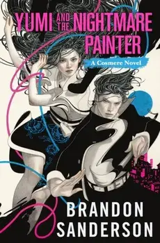 Yumi and the Nightmare Painter. A Cosmere Novel, Hardback/Brandon Sanderson