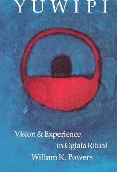 Yuwipi: Vision and Experience in Oglala Ritual, Paperback/William K. Powers