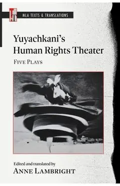 Yuyachkani's Human Rights Theater: Five Plays - Anne Lambright