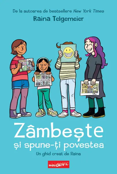 Zâmbește și spune-ți povestea! - Raina Telgemeier
