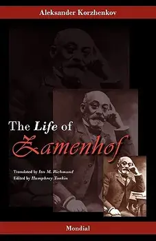 Zamenhof: The Life, Works and Ideas of the Author of Esperanto/Aleksander Korzhenkov