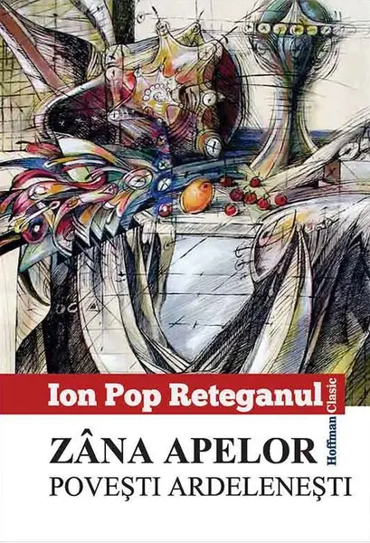 Zana apelor. Povesti ardelenesti | Ion Pop Reteganul