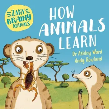 Zany Brainy Animals: How Animals Learn, Hardback/Ashley Ward